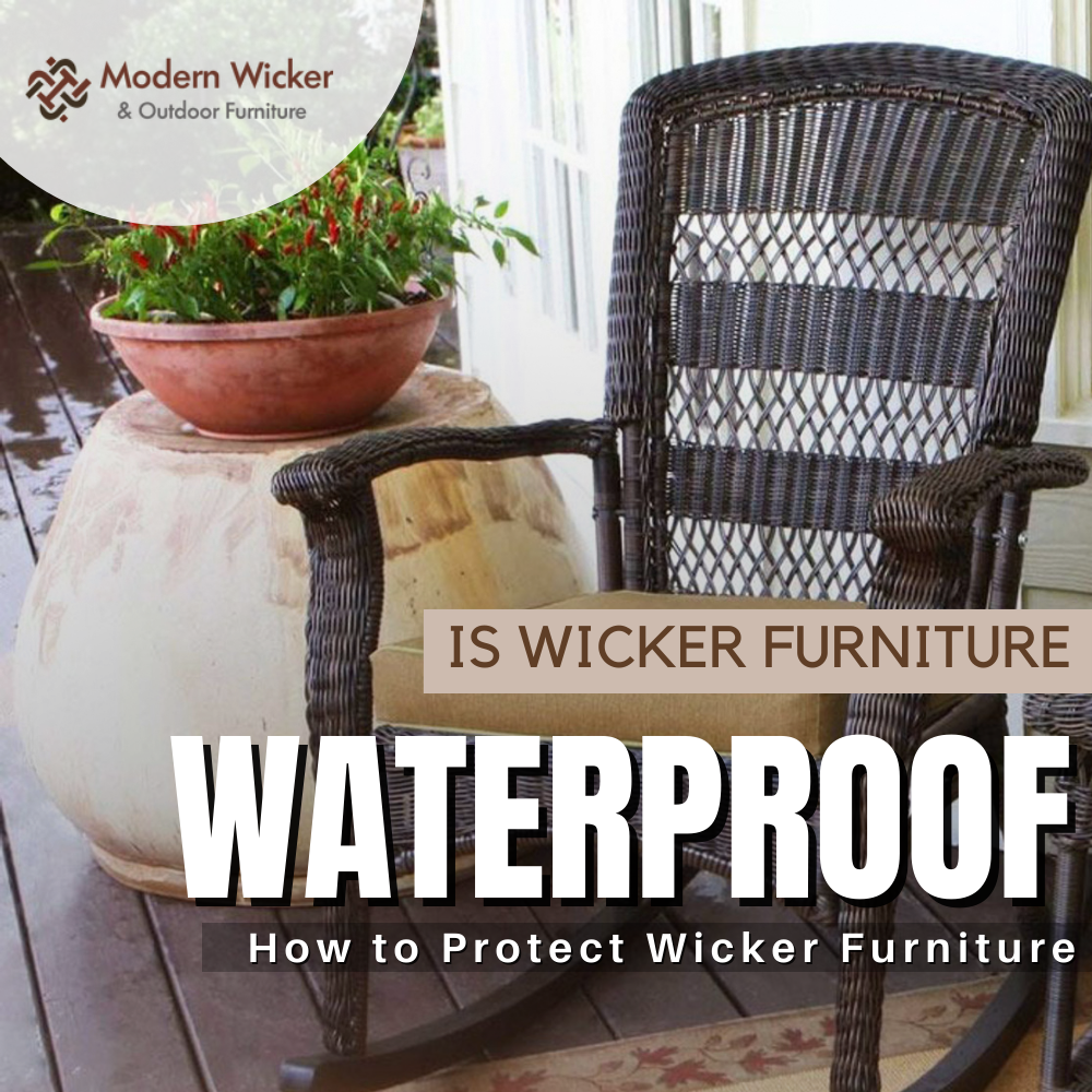 Is Wicker Furniture Waterproof? How to Protect Wicker Furniture