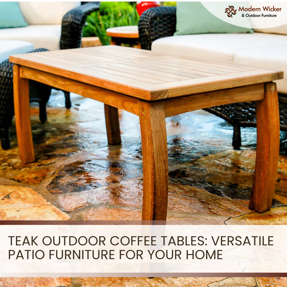 Teak Outdoor Coffee Tables: Versatile Patio Furniture for Your Home