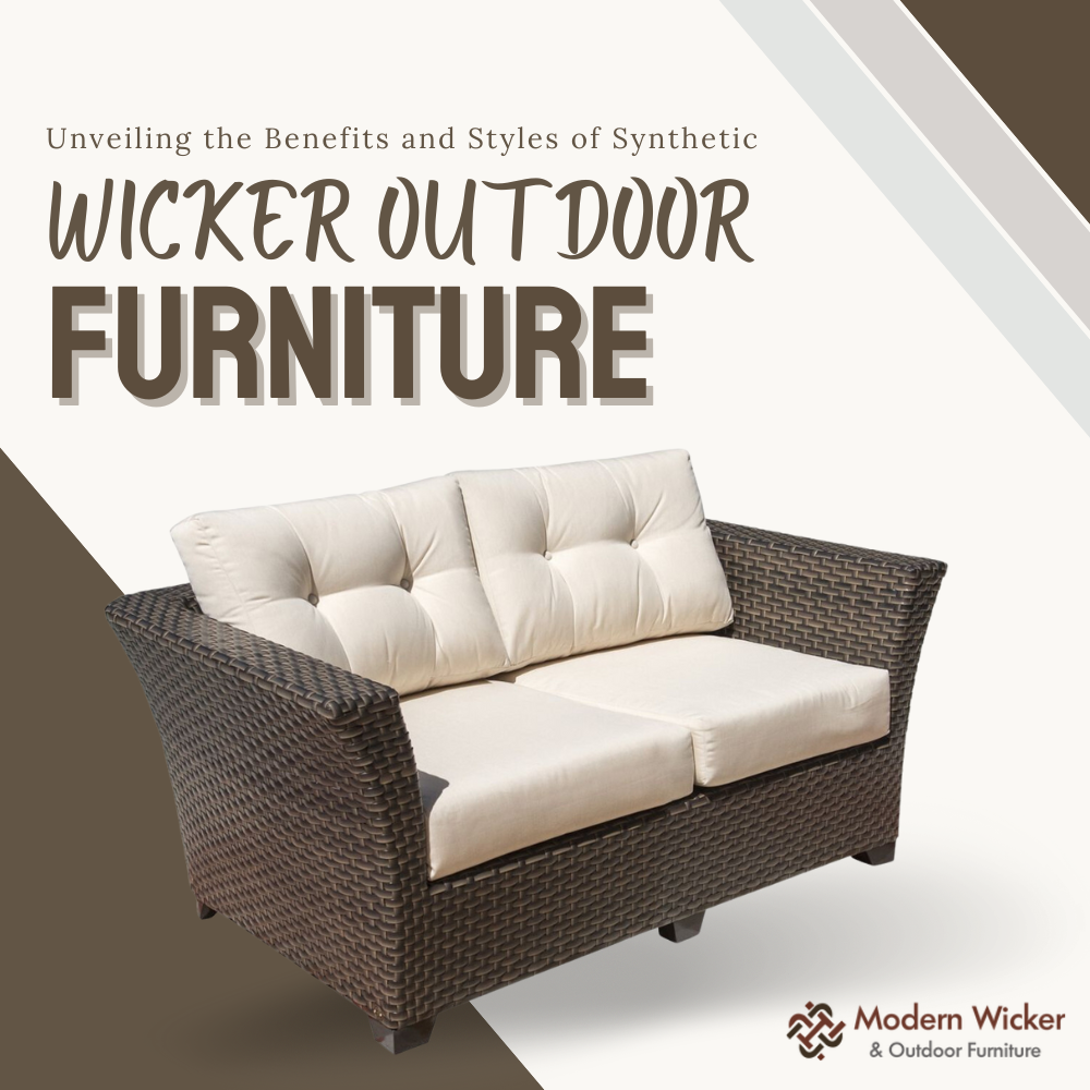 Unveiling the Benefits and Styles of Synthetic Wicker Outdoor Furniture